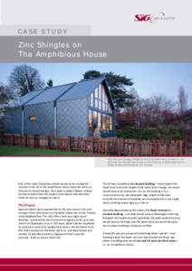 CASE STUDY  Zinc Shingles on The Amphibious House  SIG Zinc and Copper’s NedZink NOVA shingles were chosen to roof