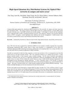 High-Speed Quantum Key Distribution Systems for Optical Fiber networks in campus and metro areas1 Xiao Tang, Lijun Ma, Alan Mink, Tiejun Chang, Hai Xu, Oliver Slattery, Anastase Nakassis, Barry Hershman, David Su, and Ro