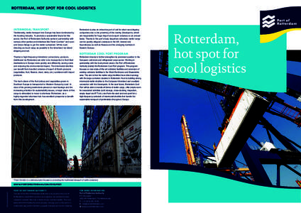 ROTTERDAM, HOT SPOT FOR COOL LOGISTICS  INTERMODAL TRANSPORT Traditionally, reefer transport into Europe has been dominated by the trucking industry. To promote a sustainable future for this sector, the Port of Rotterdam