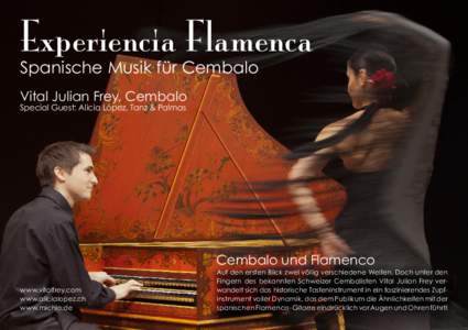 Experiencia Flamenca Spanische Musik für Cembalo Vital Julian Frey, Cembalo Special Guest: Alicia López, Tanz & Palmas  Cembalo und Flamenco