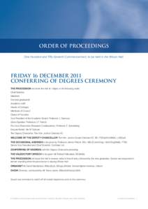 ORDER OF PROCEEDINGS One Hundred and Fifty-Seventh Commencement, to be held in the Wilson Hall. FRIDAY 16 DECEMBER 2011 CONFERRING OF DEGREES CEREMONY THE PROCESSION will enter the Hall at 1.00pm in the following order: