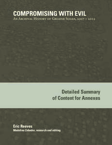 COMPROMISING WITH EVIL  An Archival History of Greater Sudan, 2007 – 2012 Detailed Summary of Content for Annexes