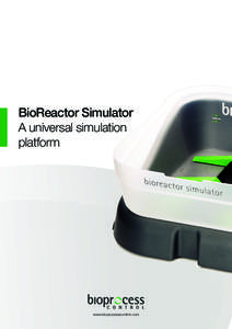 BioReactor Simulator A universal simulation platform www.bioprocesscontrol.com