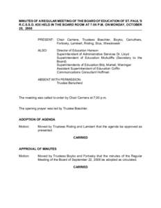 MINUTES OF A REGULAR MEETING OF THE BOARD OF EDUCATION OF ST. PAUL’S R.C.S.S.D. #20 HELD IN THE BOARD ROOM AT 7:00 P.M. ON MONDAY, OCTOBER 20, 2008 PRESENT: Chair Carriere, Trustees Boechler, Boyko, Carruthers, Fortosk