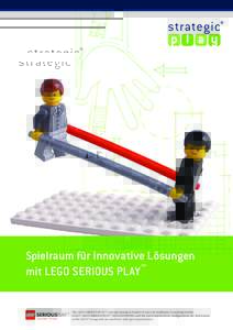 Spielraum für innovative Lösungen mit LEGO SERIOUS PLAY ™ The LEGO SERIOUS PLAY™ concept introduced under licence by Hoffmann Consulting GmbH. LEGO®, LEGO SERIOUS PLAY™, IMAGINOPEDIA, and the knob and the brick 