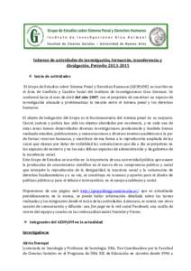 Informe de actividades de investigación, formación, transferencia y divulgación. Período:   Inicio de actividades El Grupo de Estudios sobre Sistema Penal y Derechos Humanos (GESPyDH) se inscribe en el Á