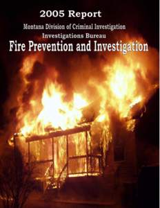 Montana Division of Criminal Investigation, Fire Prevention and Inspection Section, Annual Report 2005