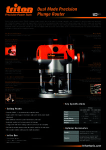 Dual Mode Precision Plunge Router TRA 001  Triton’s multi award-winning TRA001 features single wrench, above the table bit change capability, and is perfect for table-mounted and hand-held