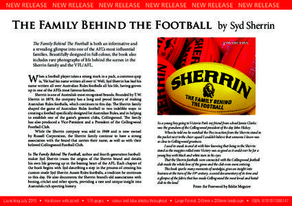 NEW RELEASE NEW RELEASE NEW RELEASE NEW RELEASE NEW RELEASE NEW RELEASE  The Family Behind the Football by Syd Sherrin The Family Behind The Football is both an informative and a revealing glimpse into one of the AFL’s