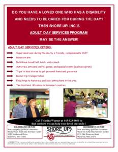 DO YOU HAVE A LOVED ONE WHO HAS A DISABILITY AND NEEDS TO BE CARED FOR DURING THE DAY? THEN SHORE UP! INC.’S ADULT DAY SERVICES PROGRAM MAY BE THE ANSWER!