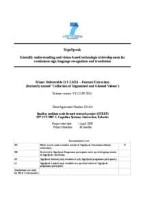 SignSpeak Scientific understanding and vision-based technological development for continuous sign language recognition and translation Minor Deliverable D.3.3.M24 – Feature Extraction (formerly named ‘Collection of S