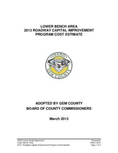 LOWER BENCH AREA 2013 ROADWAY CAPITAL IMPROVEMENT PROGRAM COST ESTIMATE ADOPTED BY GEM COUNTY BOARD OF COUNTY COMMISSIONERS