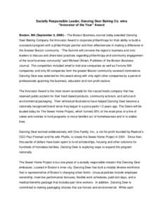 Socially Responsible Leader, Dancing Deer Baking Co. wins “Innovator of the Year” Award Boston, MA (September 6, 2006) – The Boston Business Journal today awarded Dancing Deer Baking Company the Innovator Award in 