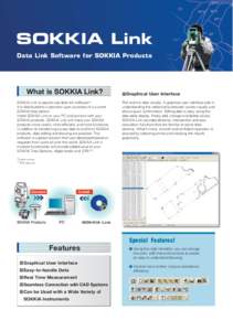 SOKKIA Link Data Link Software for SOKKIA Products What is SOKKIA Link? SOKKIA Link is easy-to-use data link software*. It is distributed to customers upon purchase of a current