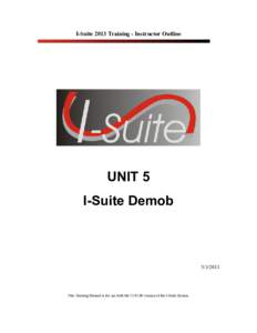 I-Suite 2013 Training - Instructor Outline  UNIT 5 I-Suite Demob
