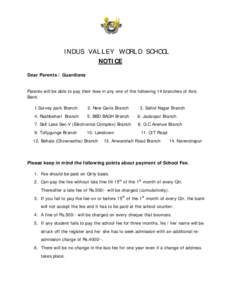 INDUS VALLEY WORLD SCHOOL NOTICE Dear Parents / Guardians Parents will be able to pay their fees in any one of the following 14 branches of Axis Bank.