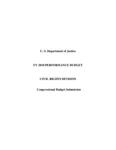 U. S. Department of Justice  FY 2010 PERFORMANCE BUDGET CIVIL RIGHTS DIVISION