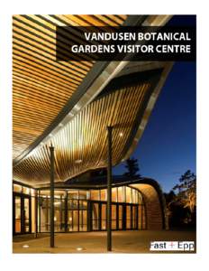 Environment / Composite materials / VanDusen Botanical Garden / Living Building Challenge / Botanical garden / Engineered wood / Vancouver / Glued laminated timber / Green roof / Architecture / Construction / Sustainable building