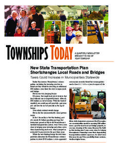 A QUARTERLY NEWSLETTER BROUGHT TO YOU BY YOUR TOWNSHIP New State Transportation Plan Shortchanges Local Roads and Bridges