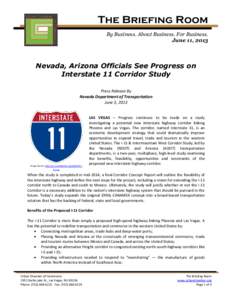 The Briefing Room By Business. About Business. For Business. June 11, 2013 Nevada, Arizona Officials See Progress on Interstate 11 Corridor Study