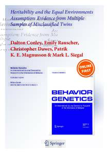 Heritability and the Equal Environments Assumption: Evidence from Multiple Samples of Misclassified Twins Dalton Conley, Emily Rauscher, Christopher Dawes, Patrik K. E. Magnusson & Mark L. Siegal
