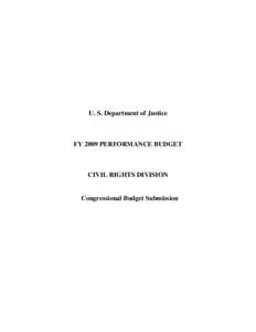 U. S. Department of Justice  FY 2009 PERFORMANCE BUDGET CIVIL RIGHTS DIVISION