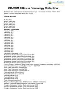 CD-ROM Titles in Genealogy Collection Search for titles under relevant country/state/record type – for example Australia – NSW – Immigration – Bountry Immigration NSW 1828 toGeneral - Australia As You Were