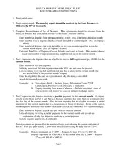 DEPUTY SHERIFFS’ SUPPLEMENTAL PAY RECONCILIATION INSTRUCTIONS 1. Enter parish name. 2. Enter current month. The monthly report should be received by the State Treasurer’s Office by the 10th of the month. 3. Complete 