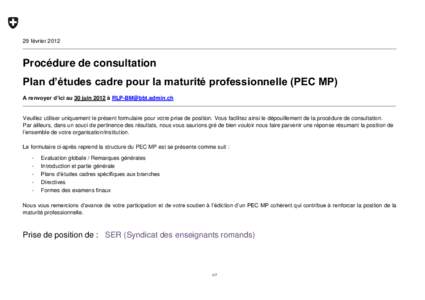 29 février[removed]Procédure de consultation Plan d’études cadre pour la maturité professionnelle (PEC MP) A renvoyer d’ici au 30 juin 2012 à [removed]