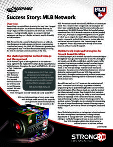 Success Story: MLB Network Overview Storytelling is a central facet of society that may have changed formats over the years but will never become obsolete. In today’s digital world, broadcasters and television networks