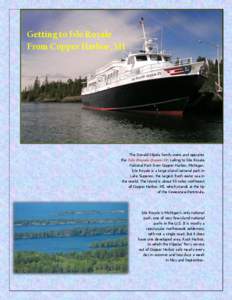Getting to Isle Royale From Copper Harbor, MI The Donald Kilpela family owns and operates the Isle Royale Queen IV, sailing to Isle Royale National Park from Copper Harbor, Michigan.