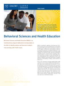 Public Health  The Department of Behavioral Sciences and Health Education is dedicated to research and training that investigates the interaction of biological, behavioral, social, cultural, and historical processes as t