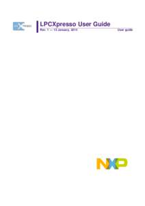 LPCXpresso User Guide Rev. 1 — 13 January, 2014 User guide  NXP Semiconductors