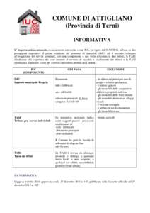 COMUNE DI ATTIGLIANO (Provincia di Terni) INFORMATIVA L’ imposta unica comunale, comunemente conosciuta come IUC, in vigore dal[removed], si basa su due presupposti impositivi: il primo costituito dal possesso di imm