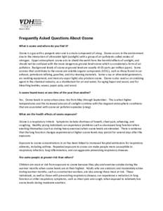 March[removed]Frequently Asked Questions About Ozone What is ozone and where do you find it? Ozone is a gas with a pungent odor and is a main component of smog. Ozone occurs in the environment due to the interaction of ult