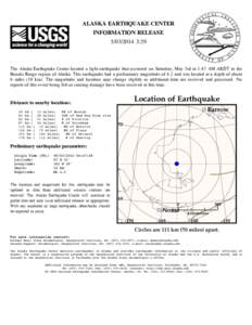 ALASKA EARTHQUAKE CENTER INFORMATION RELEASE[removed]:29 The Alaska Earthquake Center located a light earthquake that occurred on Saturday, May 3rd at 1:47 AM AKDT in the Brooks Range region of Alaska. This earthquake