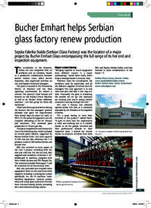 Case study  Bucher Emhart helps Serbian glass factory renew production Srpska Fabrika Stakla (Serbian Glass Factory) was the location of a major project by Bucher Emhart Glass encompassing the full range of its hot end a