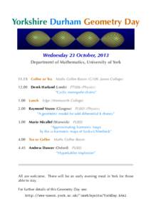 Yorkshire Durham Geometry	Day  Wednesday	23	October, 2013 Department	of	Mathematics, University	of	York  Maths	Coffee	Room	(G109, James	College)