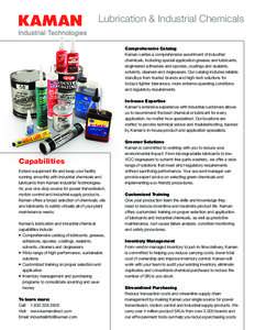 Lubrication & Industrial Chemicals Comprehensive Catalog Kaman carries a comprehensive assortment of industrial chemicals, including special application greases and lubricants, engineered adhesives and epoxies, coatings 