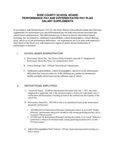 DIXIE COUNTY SCHOOL BOARD PERFORMANCE PAY AND DIFFERENTIATED PAY PLAN SALARY SUPPLEMENTS In accordance with Florida Statute[removed], the Dixie District School Board adopts the following supplements for performance pay an