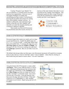 Using Microsoft Powerpoint to Create Logic Models Creating “Program Logic Models” for use in evaluations is a common activity for many social service organizations. However, one of the biggest challenges in creating 