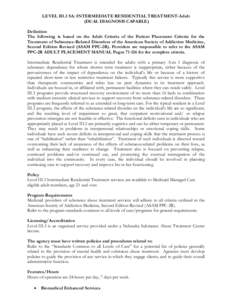 LEVEL III.3 SA: INTERMEDIATE RESIDENTIAL TREATMENT-Adult (DUAL DIAGNOSIS CAPABLE) Definition The following is based on the Adult Criteria of the Patient Placement Criteria for the Treatment of Substance-Related Disorders