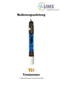 Bedienungsanleitung  TS1 TS1 Tensiometer © UMS GmbH München, Version Februrar 2007