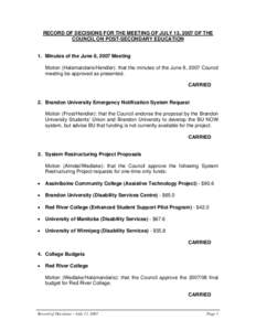 RECORD OF DECISIONS FOR THE MEETING OF JULY 13, 2007 OF THE COUNCIL ON POST-SECONDARY EDUCATION 1. Minutes of the June 8, 2007 Meeting Motion (Halamandaris/Hendler): that the minutes of the June 8, 2007 Council meeting b