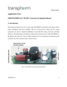 TDPS251E0D2  Application Note: TDPS251E0D2 LLC DC/DC Converter Evaluation Board 1. Introduction The Evaluation Board for an LLC circuit using GaN HEMTs is described in this paper. In this