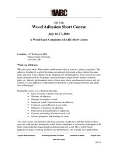 The 12th  Wood Adhesion Short Course July 16-17, 2014 A Wood-Based Composites I/UCRC Short Course