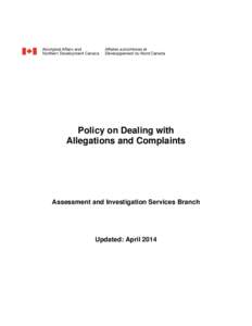Policy on Dealing with Allegations and Complaints Assessment and Investigation Services Branch  Updated: April 2014