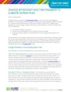 ENERGY EFFICIENCY AND THE PRESIDENT’S CLIMATE ACTION PLAN Author: Rodney Sobin President Obama unveiled his Climate Action Plan on June 25, 2013 at Georgetown University. The President reiterated a goal of reducing U.S
