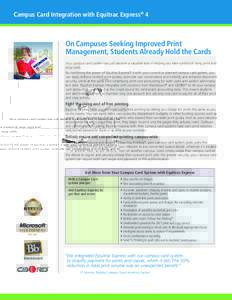 Campus Card Integration with Equitrac Express® 4  On Campuses Seeking Improved Print Management, Students Already Hold the Cards Your campus card system has just become a valuable tool in helping you take control of ris