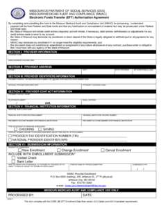 MISSOURI DEPARTMENT OF SOCIAL SERVICES (DSS) MISSOURI MEDICAID AUDIT AND COMPLIANCE (MMAC) Electronic Funds Transfer (EFT) Authorization Agreement By completing and submitting this form to the Missouri Medicaid Audit and